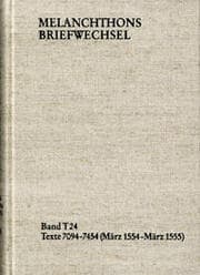 Cover von Melanchthons Briefwechsel / Textedition. Band T 24: Texte 7094-7454 (März 1554-März 1555)