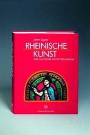 Cover von Rheinische Kunst und das Kölner Schnütgen-Museum