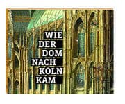 Cover von Wie der Dom nach Köln kam