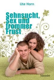 Cover von Sehnsucht, Sex und frommer Frust