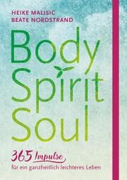 Cover von Body, Spirit, Soul - 365 Impulse für ein ganzheitlich leichteres Leben