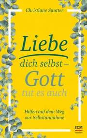 Cover von Liebe dich selbst - Gott tut es auch