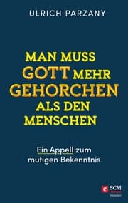 Cover von Man muss Gott mehr gehorchen als den Menschen. Ein Appell zum mutigen Bekenntnis