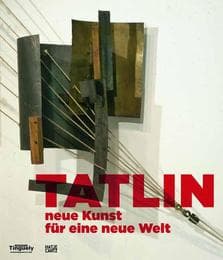 Cover von Wladimir Tatlin - Neue Kunst für eine neue Welt