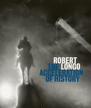 Cover von Robert Longo: The Acceleration of History