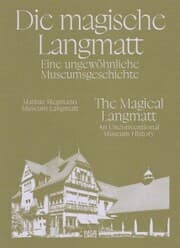 Cover von Die magische Langmatt. Eine ungewöhnliche Museumsgeschichte , The magical Langmatt. An unconventional Museum history