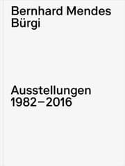 Cover von Bernhard Mendes Bürgi. Ausstellungen 1982-2016