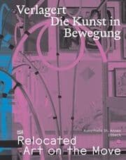 Cover von Verlagert. Die Kunst in Bewegung/Relocated. Art on the Move