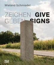 Cover von Wieland Schmiedel. Zeichen geben/Give Signs