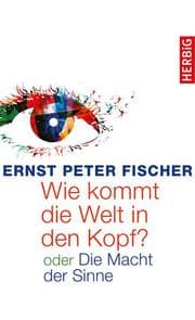 Cover von Wie kommt die Welt in den Kopf?