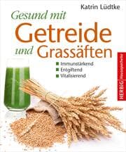 Cover von Gesund mit Getreide und Grassäften