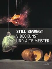 Cover von Still bewegt - Videokunst und Alte Meister