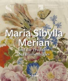 Cover von Maria Sibylla Merian und die Tradition des Blumenbildes von der Renaissance bis zur Romantik