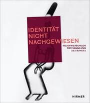 Cover von 'Identität nicht nachgewiesen' Neuerwerbungen der Sammlung des Bundes