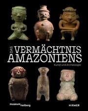 Cover von Das Vermächtnis Amazoniens. Kunst und Archäologie