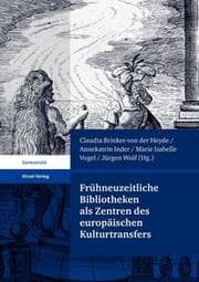 Cover von Frühneuzeitliche Bibliotheken als Zentren des europäischen Kulturtransfers