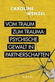 Cover von Vom Traum zum Trauma - Psychische Gewalt in Partnerschaften