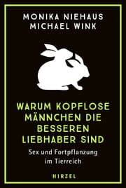 Cover von Warum kopflose Männchen die besseren Liebhaber sind