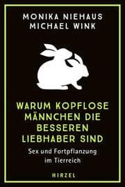 Cover von Warum kopflose Männchen die besseren Liebhaber sind