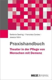 Cover von Praxishandbuch Theater in der Pflege von Menschen mit Demenz