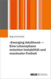 Cover von 'Emerging Adulthood' - Eine Lebensphase zwischen Instabilität und maximaler Freiheit