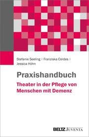 Cover von Praxishandbuch Theater in der Pflege von Menschen mit Demenz