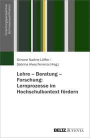 Cover von Lehre - Beratung - Forschung: Lernprozesse im Hochschulkontext fördern