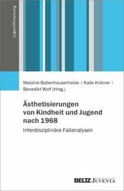 Cover von Ästhetisierungen von Kindheit und Jugend nach 1968