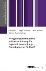 Cover von Wie gelingt partizipative politische Bildung für Jugendliche und junge Erwachsene im Fußball?