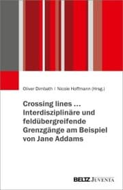 Cover von Crossing lines...- Interdisziplinäre und feldübergreifende Grenzgänge am Beispiel von Jane Addams