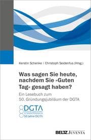 Cover von Was sagen Sie heute, nachdem Sie Guten Tag gesagt haben? Ein Lesebuch zum 50. Gründungsjubiläum der DGTA
