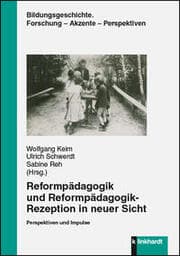 Cover von Reformpädagogik und Reformpädagogik-Rezeption in neuer Sicht