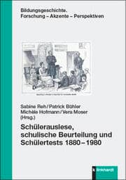 Cover von Schülerauslese, schulische Beurteilung und Schülertests 1880-1980