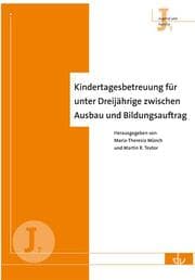 Cover von Kindertagesbetreuung für unter Dreijährige zwischen Ausbau und Bildungsauftrag