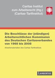 Cover von Die Beschlüsse der (ständigen) Arbeitsrechtlichen Kommission des Deutschen Caritasverbandes von 1969 bis 2008