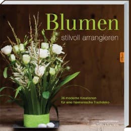 Cover von Blumen stilvoll arrangieren