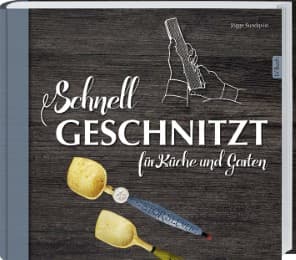Cover von Schnell geschnitzt für Küche und Garten