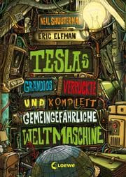 Cover von Teslas grandios verrückte und komplett gemeingefährliche Weltmaschine