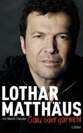 Cover von Lothar Matthäus - Ganz oder gar nicht