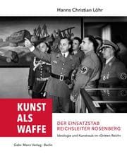 Cover von Kunst als Waffe - Der Einsatzstab Reichsleiter Rosenberg