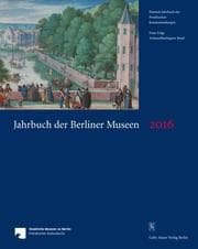 Cover von Jahrbuch der Berliner Museen. Jahrbuch der Preussischen Kunstsammlungen. Neue Folge / Jahrbuch der Berliner Museen 58. Band (2016)
