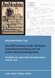 Cover von Die DDP-Fraktion in der Weimarer Nationalversammlung und auf beiden Reichsrätekongressen