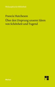 Cover von Eine Untersuchung über den Ursprung unserer Ideen von Schönheit und Tugend. Über moralisch Gutes und Schlechtes