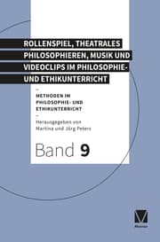 Cover von Rollenspiel, theatrales Philosophieren, Musik und Videoclips im Philosophie- und Ethikunterricht