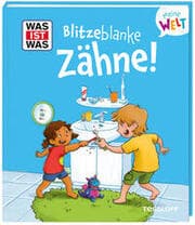 Cover von WAS IST WAS Meine Welt Band 18 Blitzeblanke Zähne!