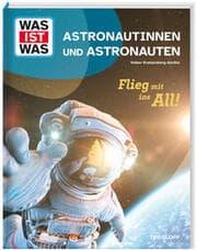 Cover von WAS IST WAS Astronautinnen und Astronauten. Flieg mit ins All!
