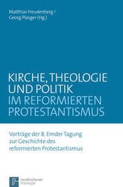 Cover von Kirche, Theologie und Politik im reformierten Protestantismus