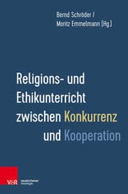 Cover von Religions- und Ethikunterricht zwischen Konkurrenz und Kooperation