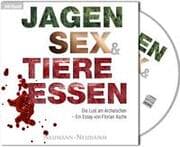 Cover von Jagen, Sex & Tiere essen