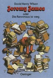 Cover von Jeremy James oder Die Rennmaus ist weg